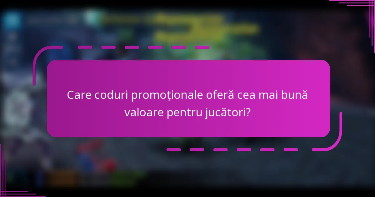Care coduri promoționale oferă cea mai bună valoare pentru jucători?