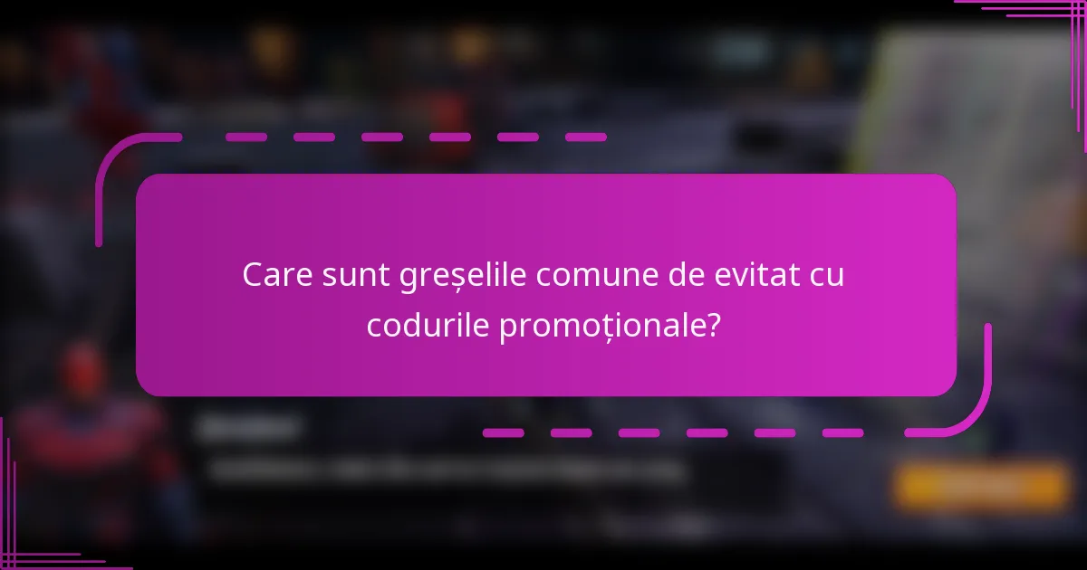 Care sunt greșelile comune de evitat cu codurile promoționale?