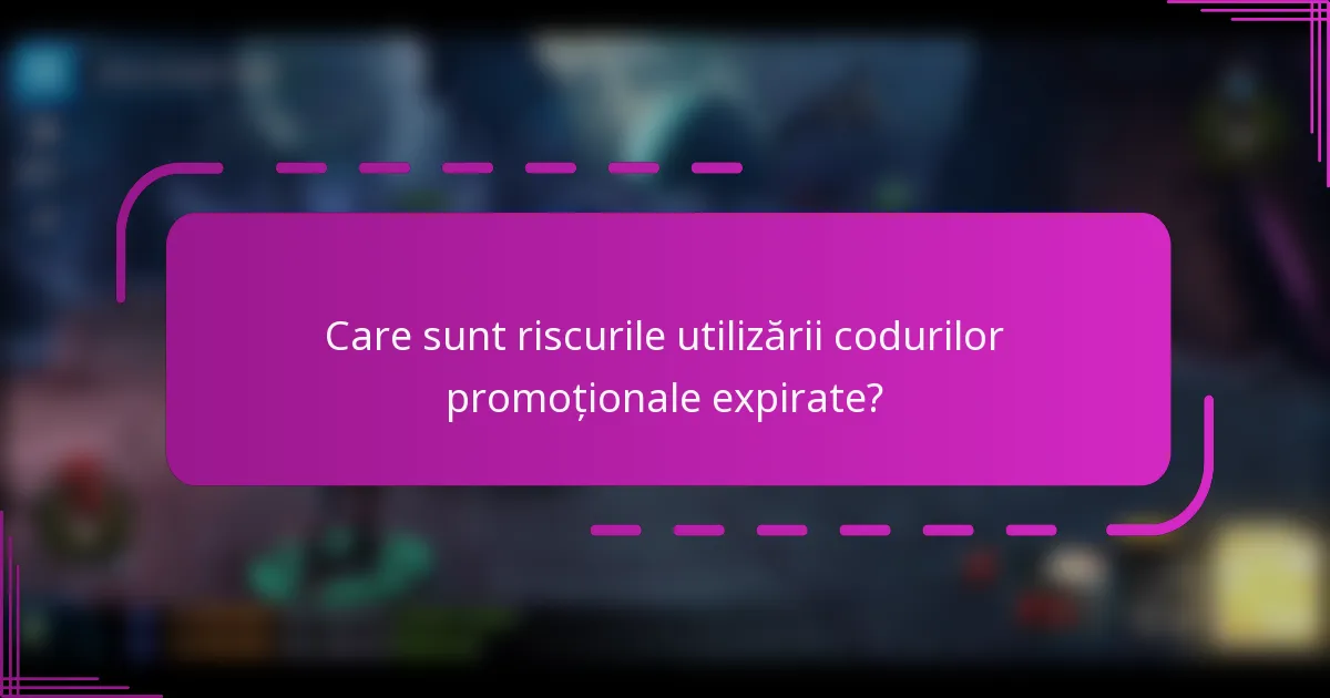 Care sunt riscurile utilizării codurilor promoționale expirate?