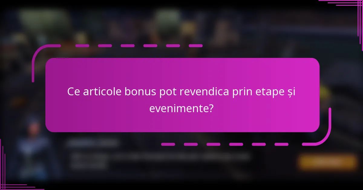 Ce articole bonus pot revendica prin etape și evenimente?