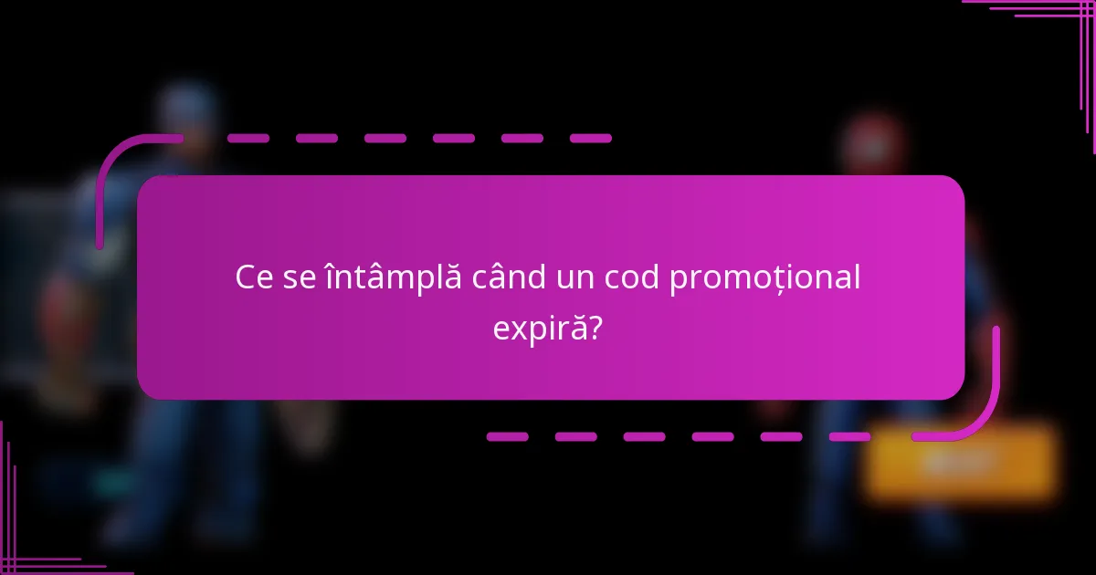 Ce se întâmplă când un cod promoțional expiră?