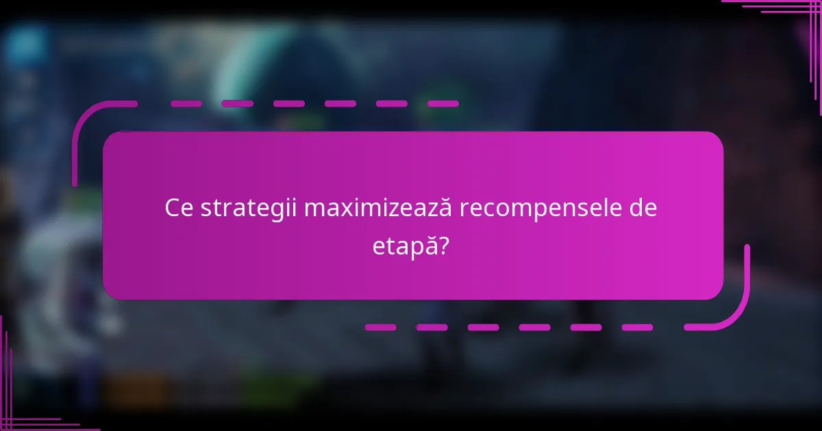 Ce strategii maximizează recompensele de etapă?