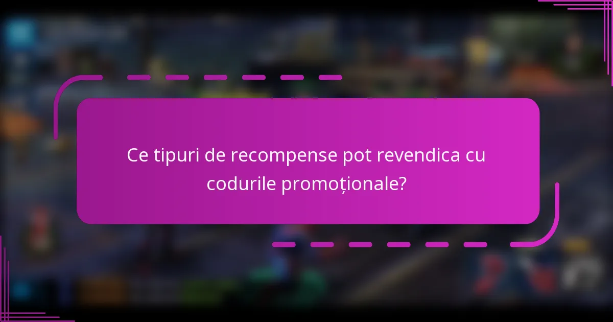 Ce tipuri de recompense pot revendica cu codurile promoționale?