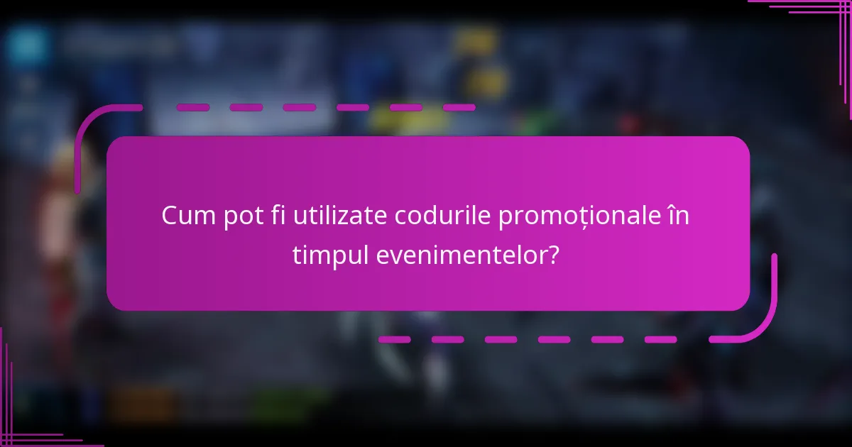 Cum pot fi utilizate codurile promoționale în timpul evenimentelor?