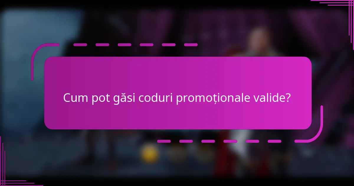 Cum pot găsi coduri promoționale valide?