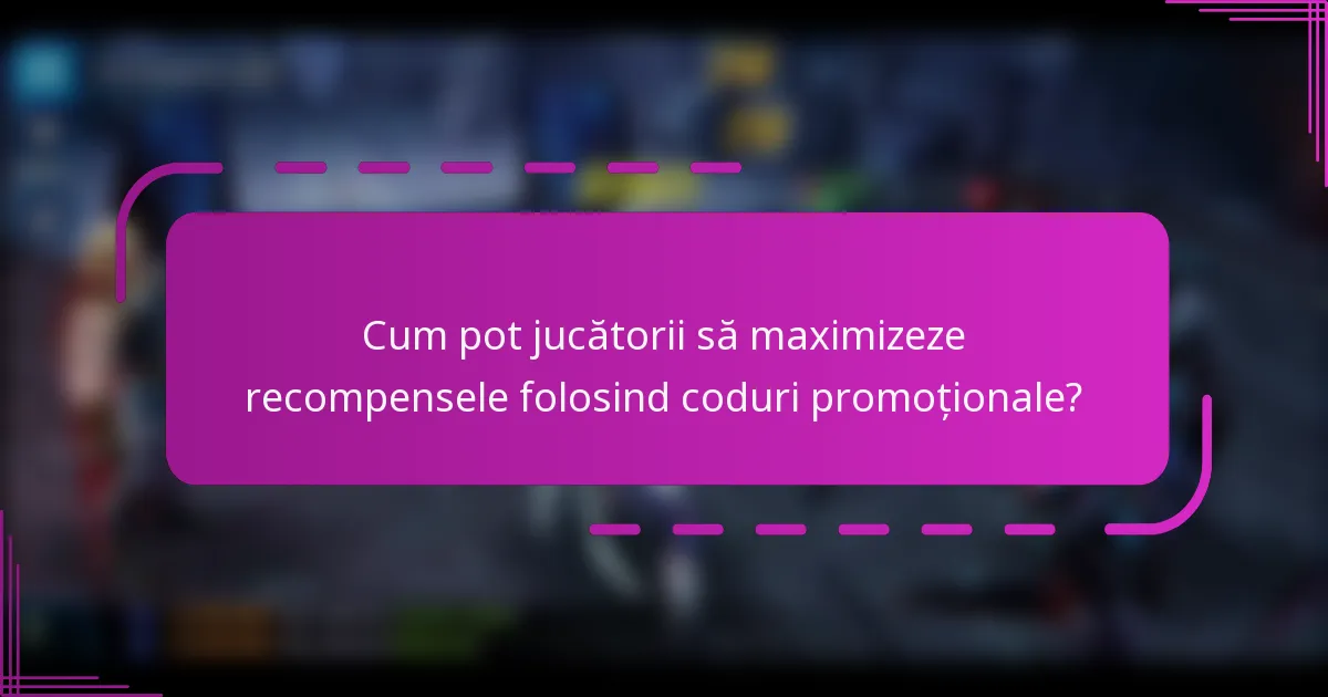 Cum pot jucătorii să maximizeze recompensele folosind coduri promoționale?