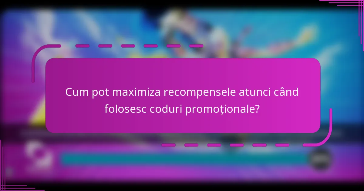 Cum pot maximiza recompensele atunci când folosesc coduri promoționale?