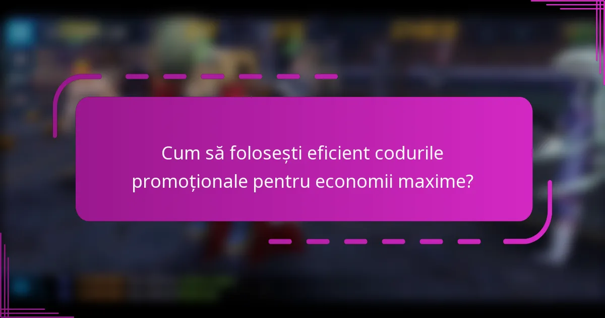 Cum să folosești eficient codurile promoționale pentru economii maxime?