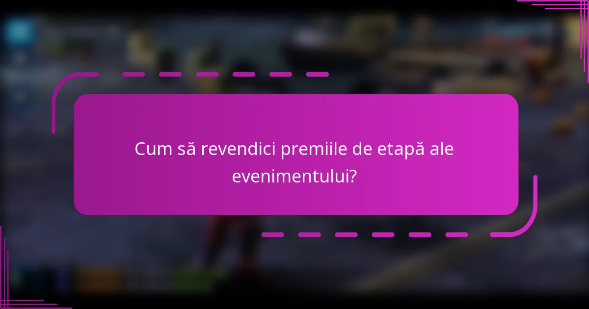 Cum să revendici premiile de etapă ale evenimentului?