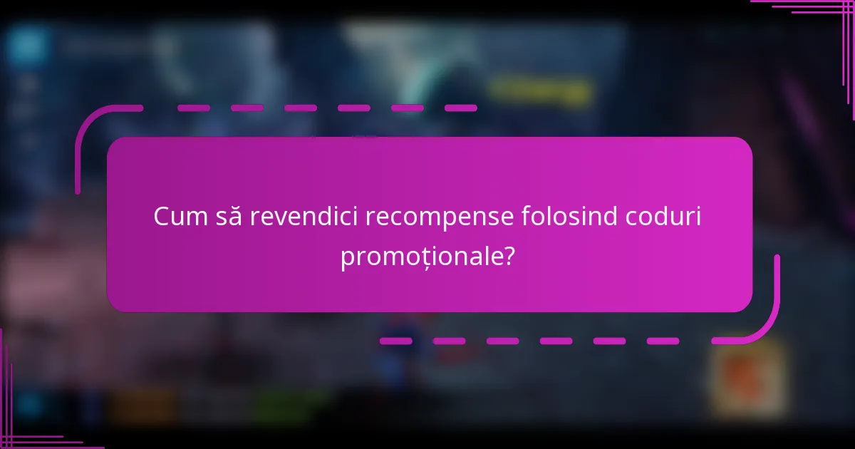 Cum să revendici recompense folosind coduri promoționale?